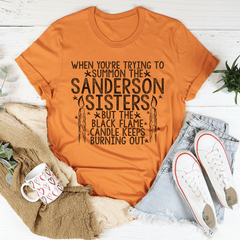 When You're Trying To Summon The Sanderson Sisters Tee-1