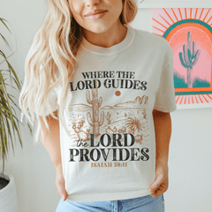 Where The Lord Guides The Lord Provides Isaiah 58:11 Tee-0
