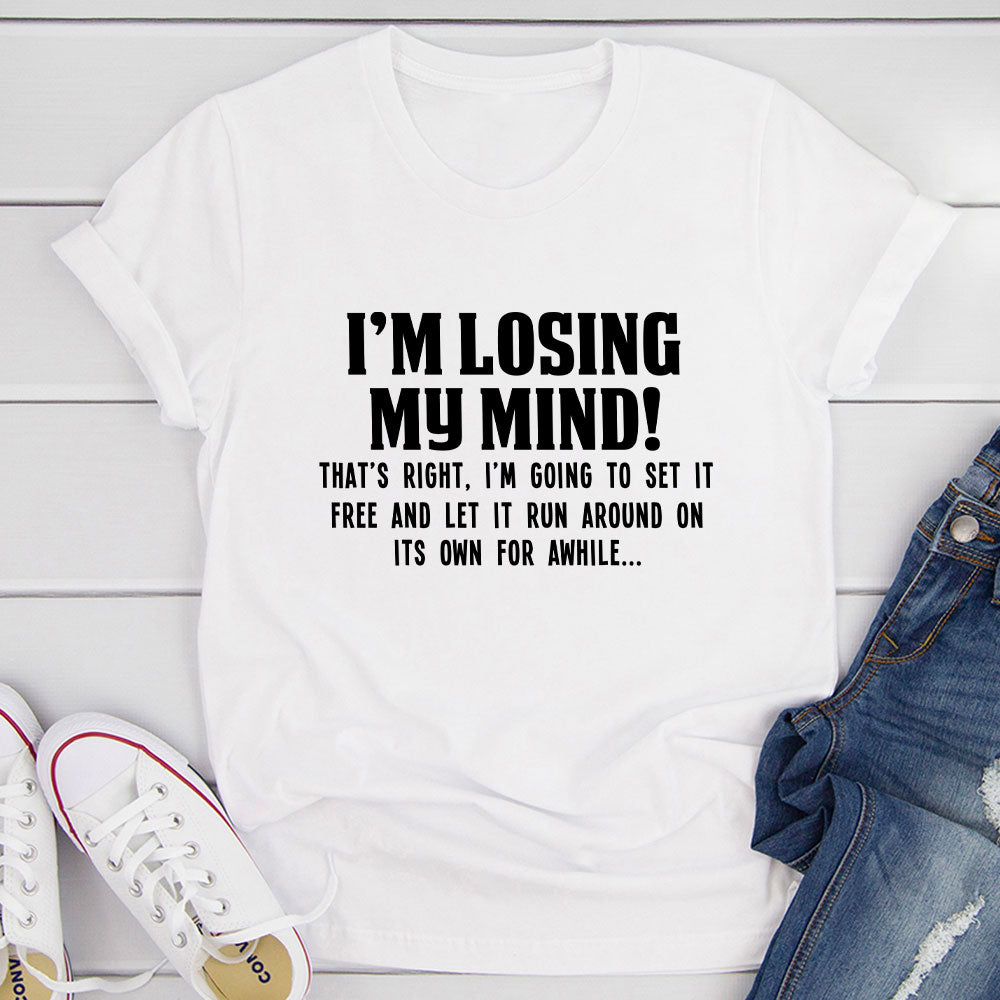 I'm Losing My Mind T-Shirt-12
