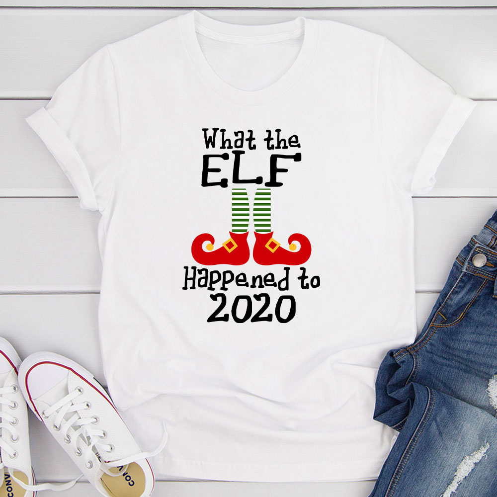 What The Elf Happened to 2020 T-Shirt-12