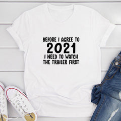 Before I Agree To 2021 I Need To Watch The Trailer First T-Shirt-20