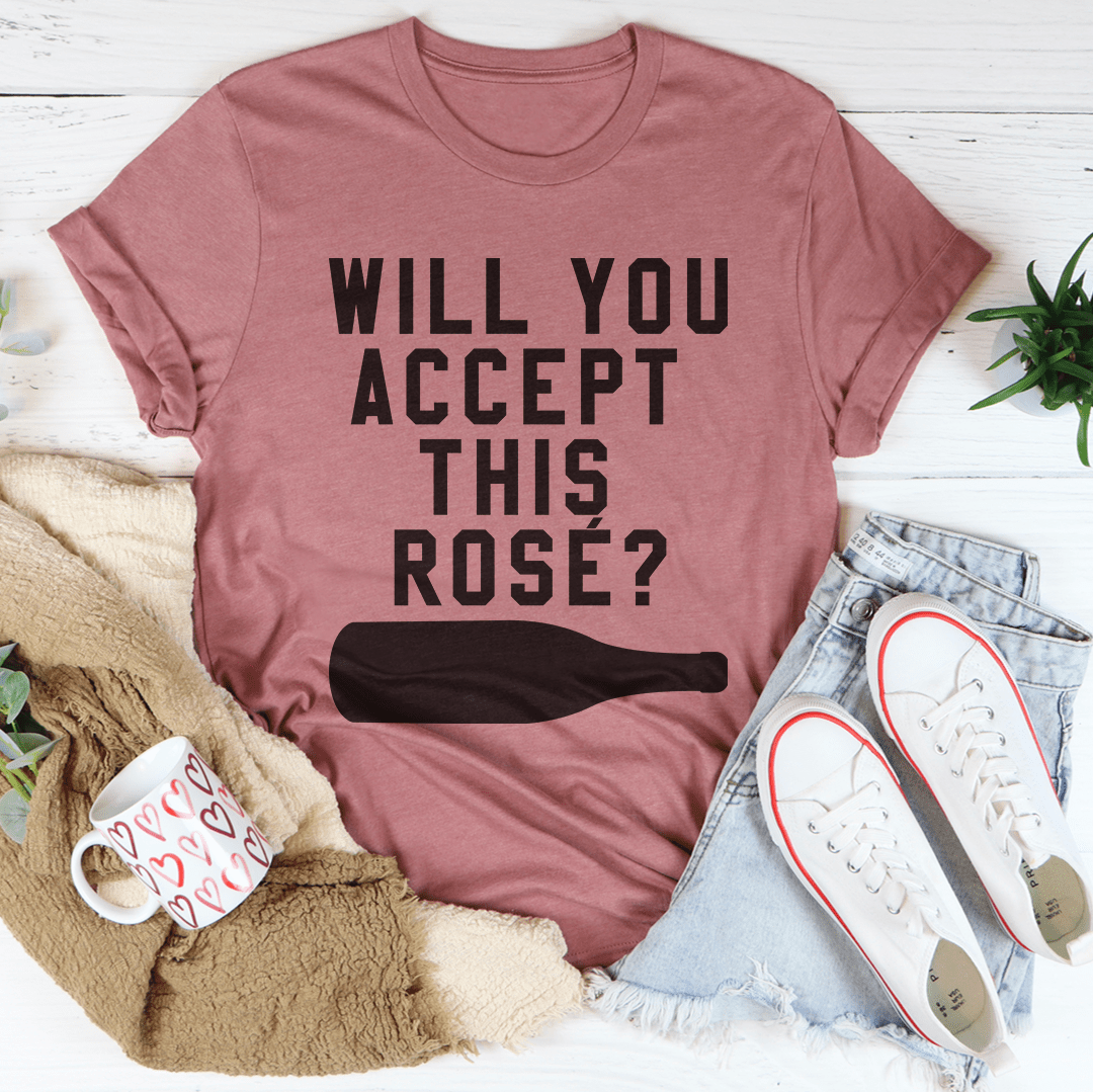 Will You Accept This Rose T-Shirt-4