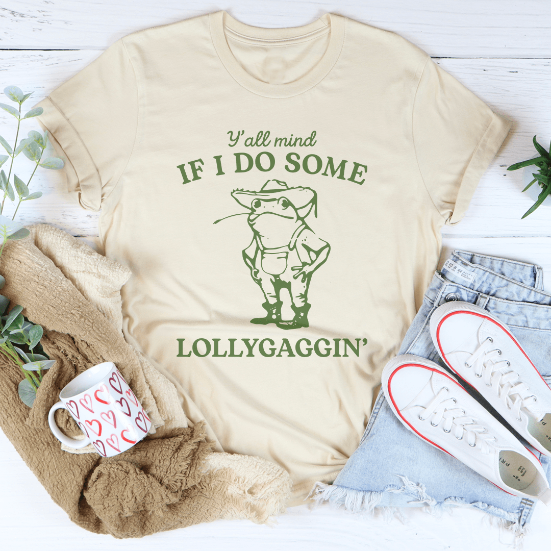 Y'all Mind If I Do Some Lollygaggin Tee-1