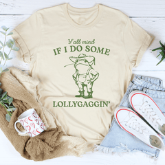 Y'all Mind If I Do Some Lollygaggin Tee-1