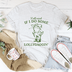 Y'all Mind If I Do Some Lollygaggin Tee-2