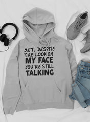 Despite The Look On My Face You're Still Talking Hoodie-0