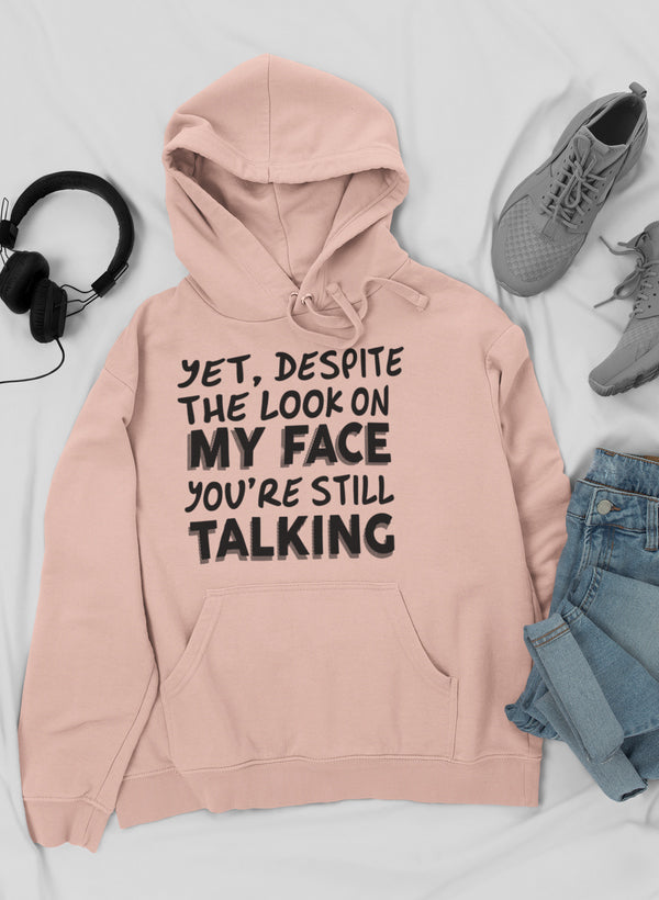 Despite The Look On My Face You're Still Talking Hoodie-1