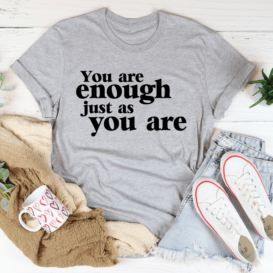 You Are Enough Just As You Are T-Shirt-2
