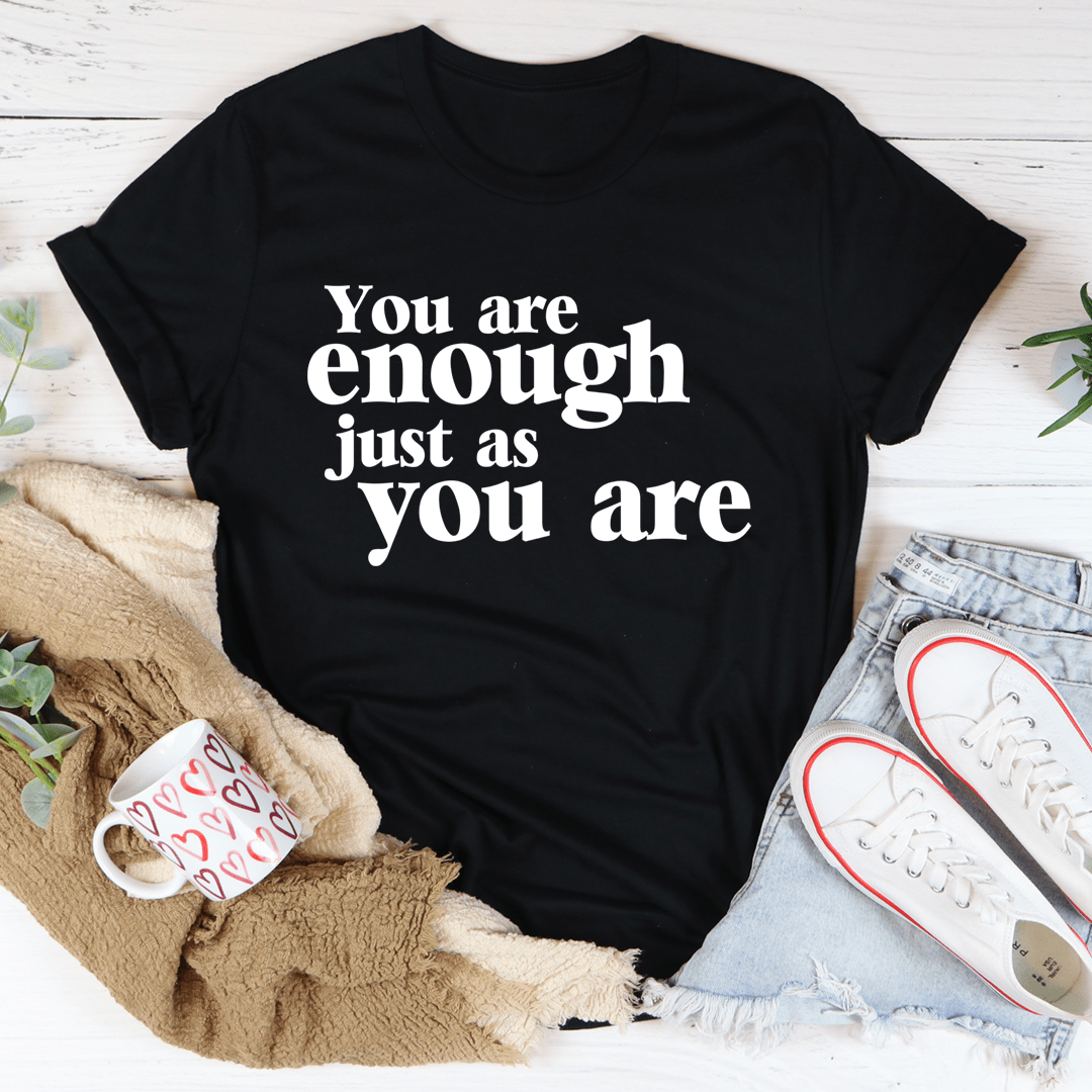 You Are Enough Just As You Are T-Shirt-0