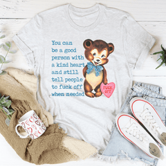 You Can Be A Good Person With A kind Heart Tee-3