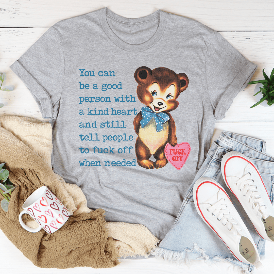 You Can Be A Good Person With A kind Heart Tee-2