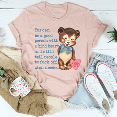 You Can Be A Good Person With A kind Heart Tee-0