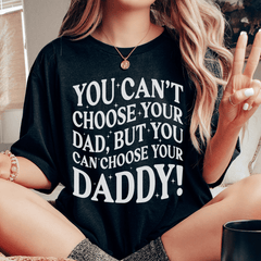 You Can't Choose Your Dad Tee-0