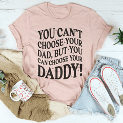 You Can't Choose Your Dad Tee-3