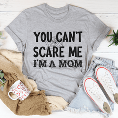 You Can't Scare Me I'm A Mom T-Shirt-1