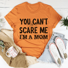 You Can't Scare Me I'm A Mom T-Shirt-0