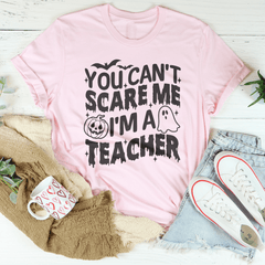 You Can't Scare Me I'm A Teacher Tee-2