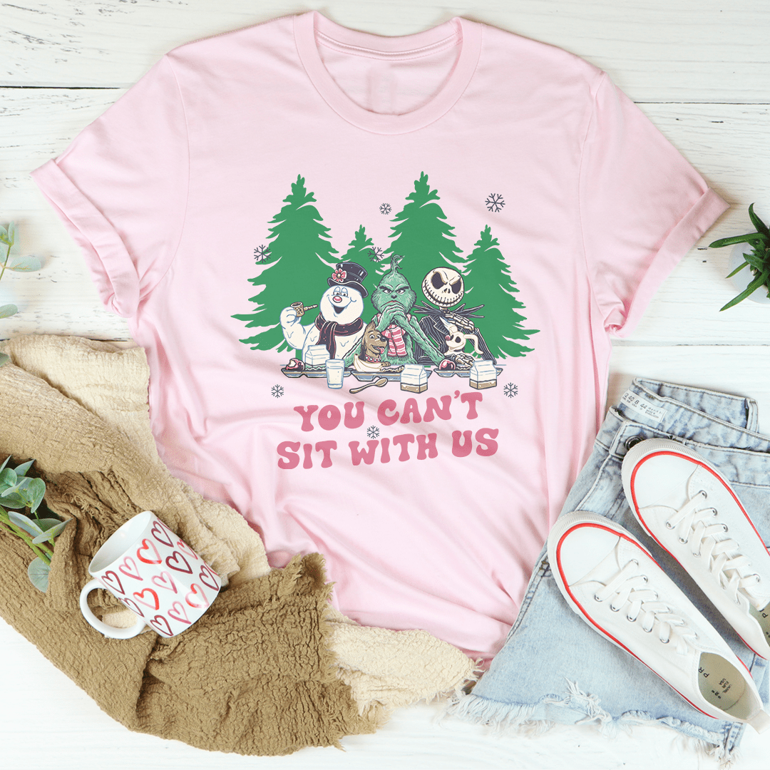 You Can't Sit With Us Tee-3