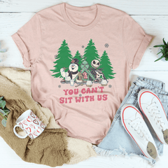 You Can't Sit With Us Tee-2