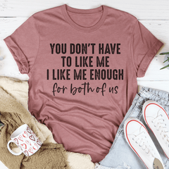 You Don't Have to Like Me T-Shirt-2