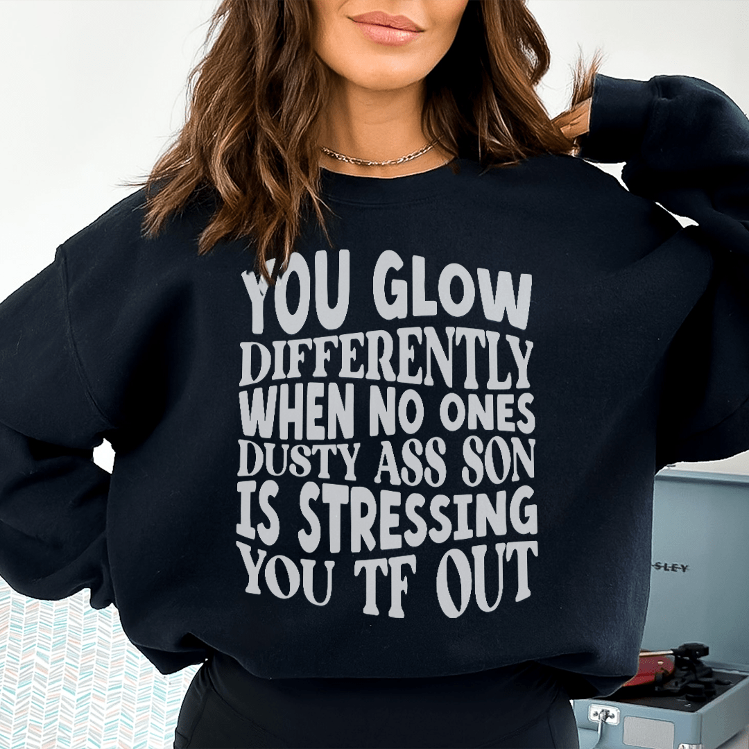 You Glow Differently When No Ones Dusty A-s Son Is-0