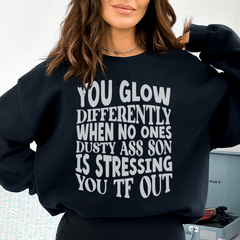 You Glow Differently When No Ones Dusty A-s Son Is-0