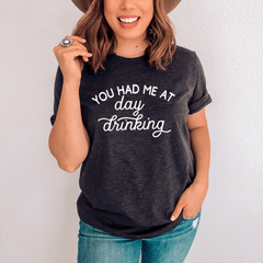 You Had Me At Day Drinking Tee-1