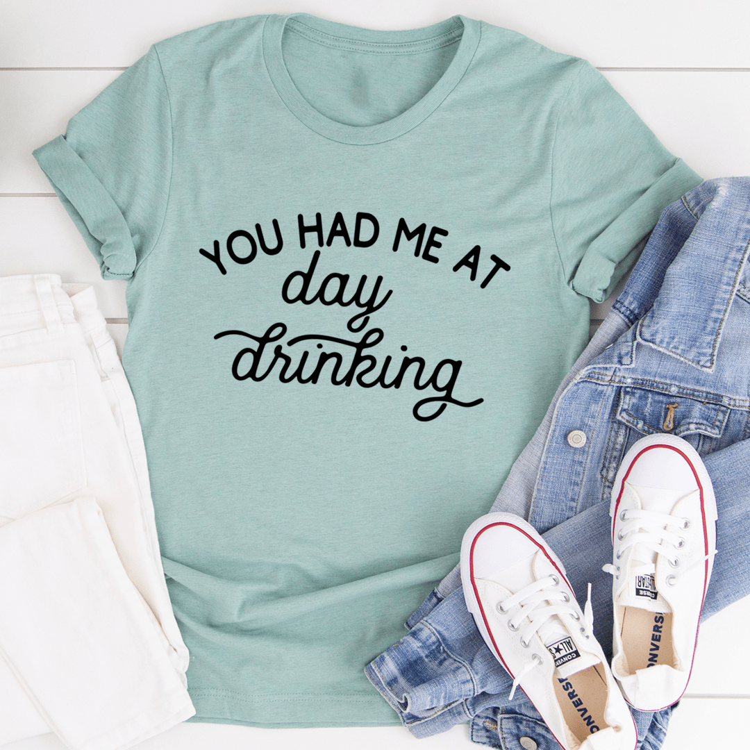 You Had Me At Day Drinking Tee-0