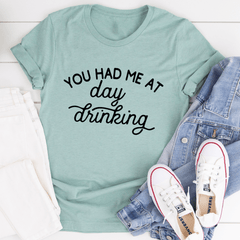 You Had Me At Day Drinking Tee-0