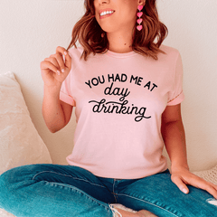 You Had Me At Day Drinking Tee-3