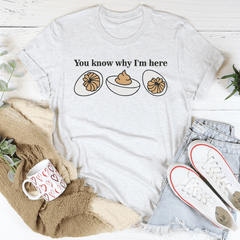 You Know Why I'm Here Tee-3