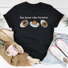 You Know Why I'm Here Tee-0