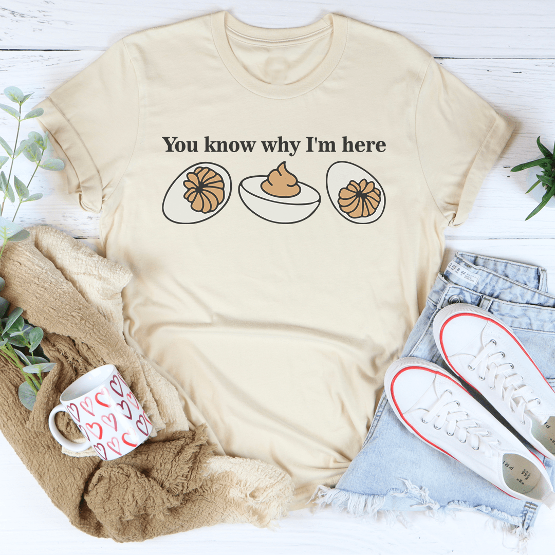 You Know Why I'm Here Tee-2