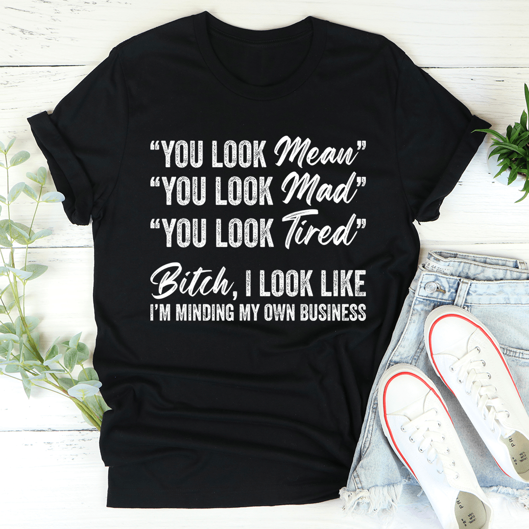 You Look Mean T-Shirt-0