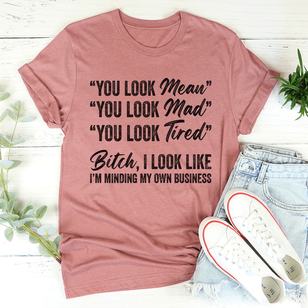 You Look Mean T-Shirt-2