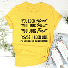 You Look Mean T-Shirt-3