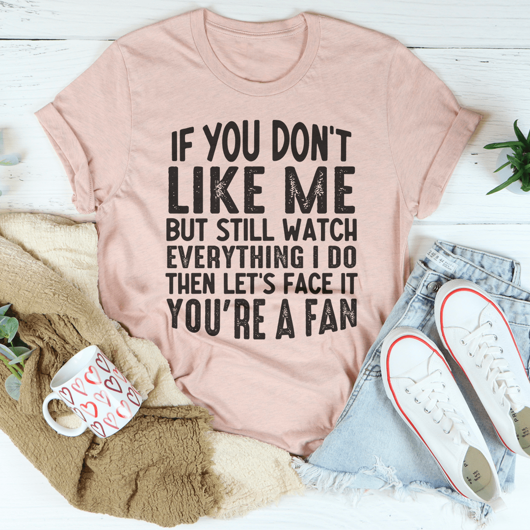 You're A Fan T-Shirt-3