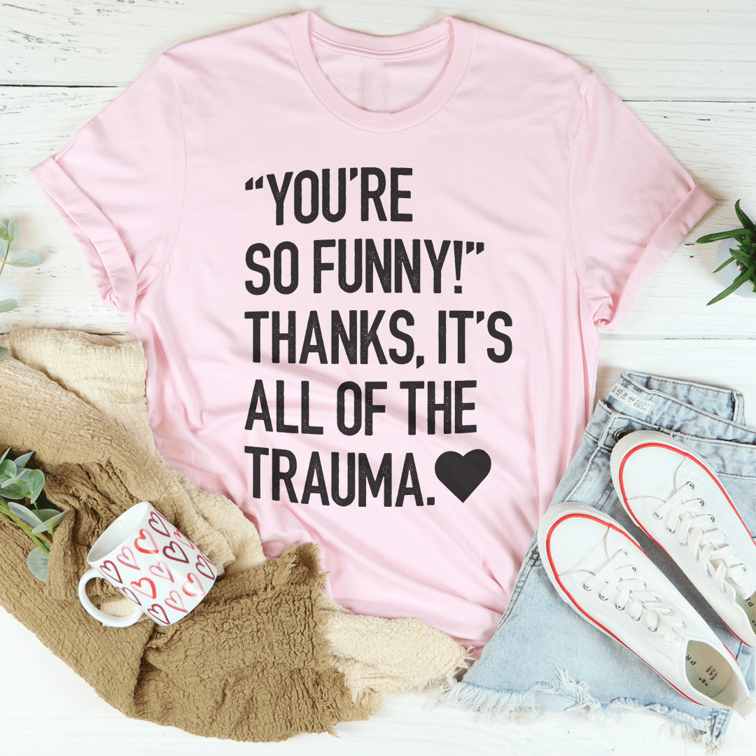 You're So Funny T-Shirt-3