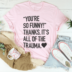 You're So Funny T-Shirt-3