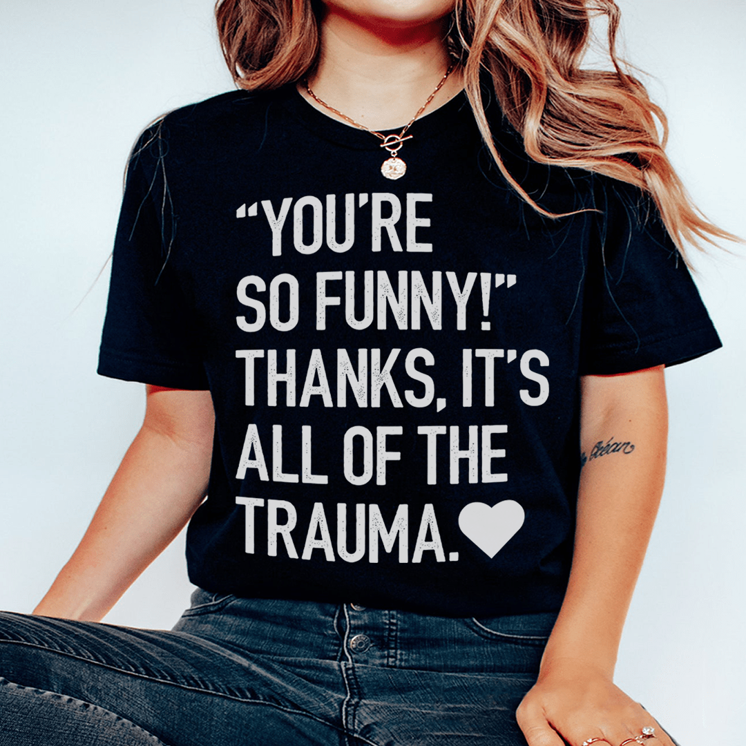 You're So Funny T-Shirt-0