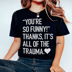 You're So Funny T-Shirt-0