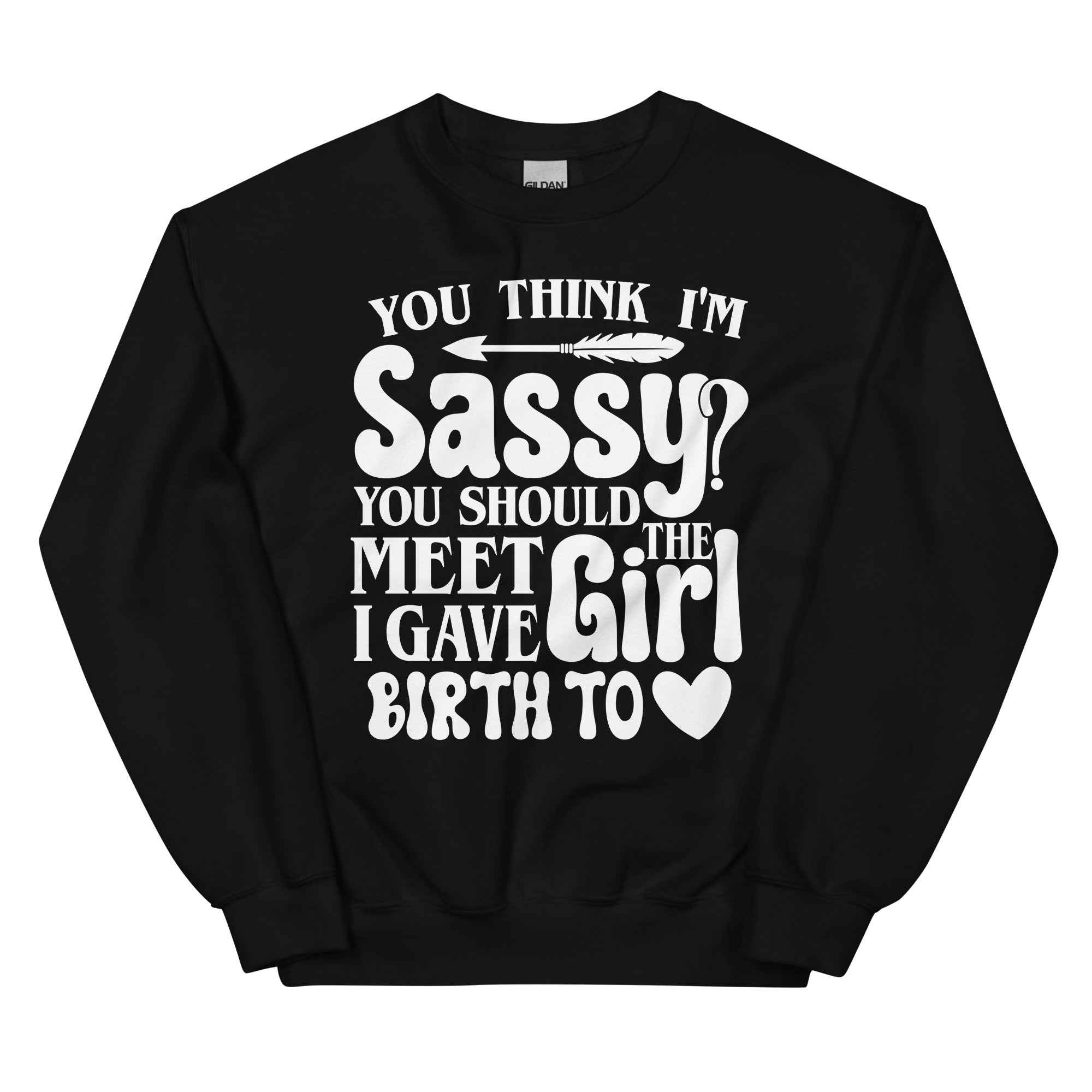 You Think I'm Sassy You Should Meet The Girl I Gave-0