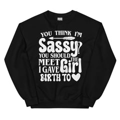 You Think I'm Sassy You Should Meet The Girl I Gave-0